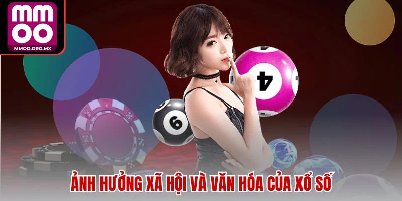 Ảnh hưởng xã hội và văn hóa của xổ số Ảnh hưởng xã hội và văn hóa của xổ số