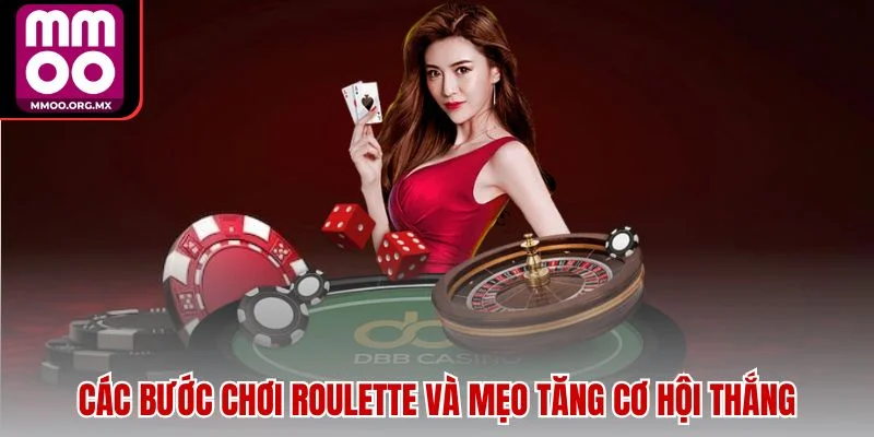 Các bước chơi Roulette và mẹo tăng cơ hội thắng Các bước chơi Roulette và mẹo tăng cơ hội thắng