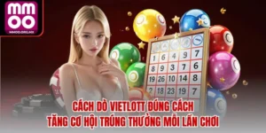 Cách Dò Vietlott Đúng Cách Tăng Cơ Hội Trúng Thưởng Mỗi Lần Chơi
