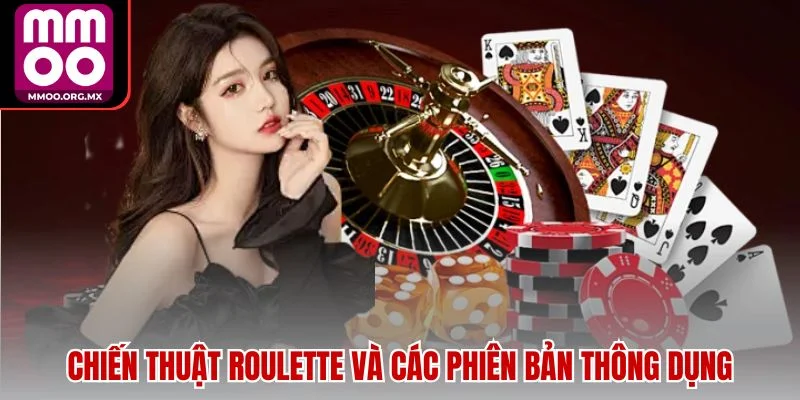 Chiến thuật Roulette và các phiên bản thông dụng Chiến thuật Roulette và các phiên bản thông dụng