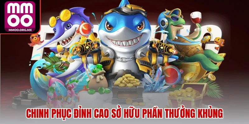 Chinh phục đỉnh cao sở hữu phần thưởng khủng Chinh phục đỉnh cao sở hữu phần thưởng khủng