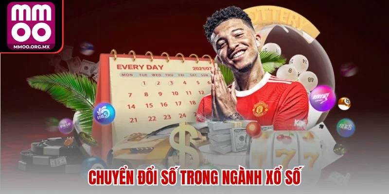 Chuyển đổi số trong ngành xổ số Chuyển đổi số trong ngành xổ số