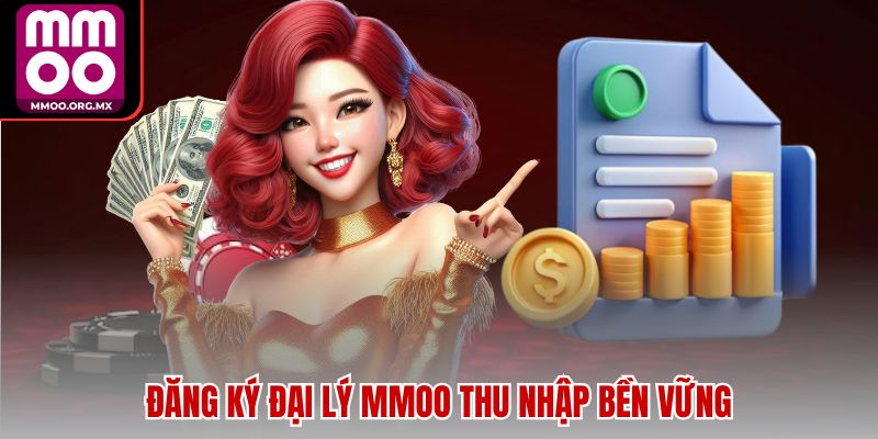 Đăng ký đại lý MMOO thu nhập bền vững