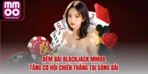 Đếm Bài Blackjack MMOO – Tăng Cơ Hội Chiến Thắng Tại Sòng Bài