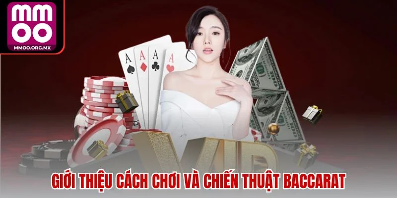 Giới thiệu cách chơi và chiến thuật Baccarat Giới thiệu cách chơi và chiến thuật Baccarat