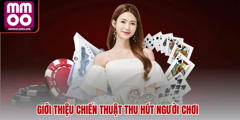 Giới thiệu chiến thuật thu hút người chơi Giới thiệu chiến thuật thu hút người chơi