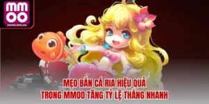Mẹo Bắn Cá Ria Hiệu Quả Trong MMOO Tăng Tỷ Lệ Thắng Nhanh