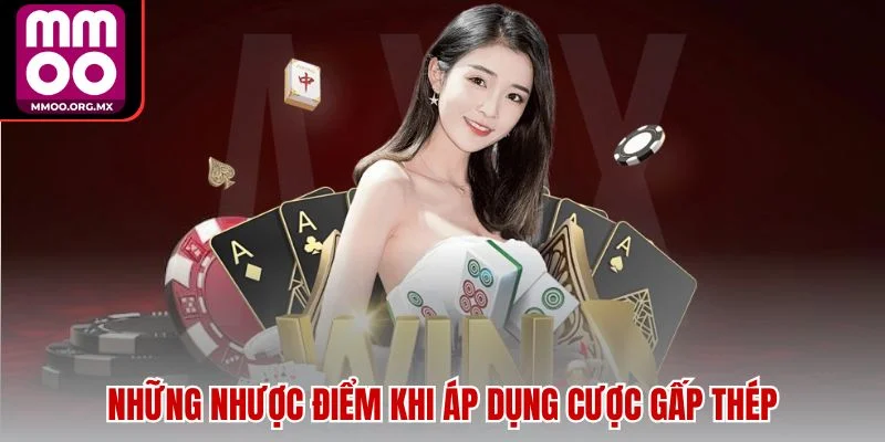 Những nhược điểm khi áp dụng cược gấp thép Những nhược điểm khi áp dụng cược gấp thép