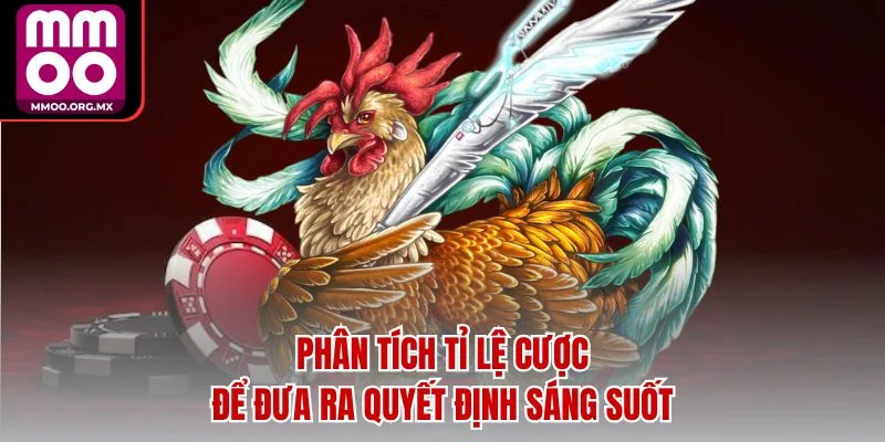Phân tích tỉ lệ cược để đưa ra quyết định sáng suốt Phân tích tỉ lệ cược để đưa ra quyết định sáng suốt