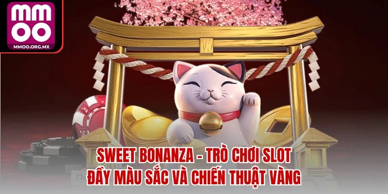 Sweet Bonanza – Trò Chơi Slot Đầy Màu Sắc và Chiến Thuật Vàng Sweet Bonanza – Trò Chơi Slot Đầy Màu Sắc và Chiến Thuật Vàng