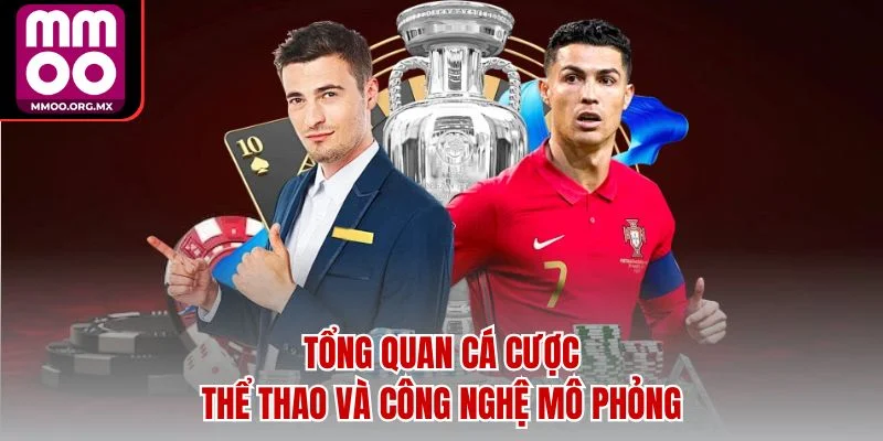 Tổng quan cá cược thể thao và công nghệ mô phỏng Tổng quan cá cược thể thao và công nghệ mô phỏng