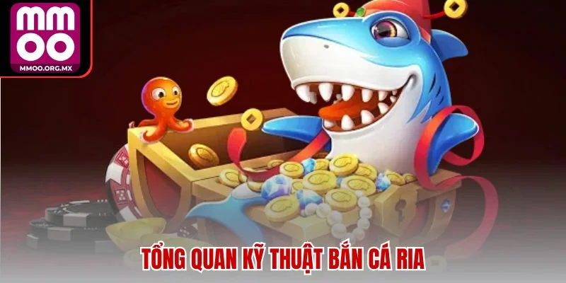 Tổng quan kỹ thuật bắn cá ria Tổng quan kỹ thuật bắn cá ria